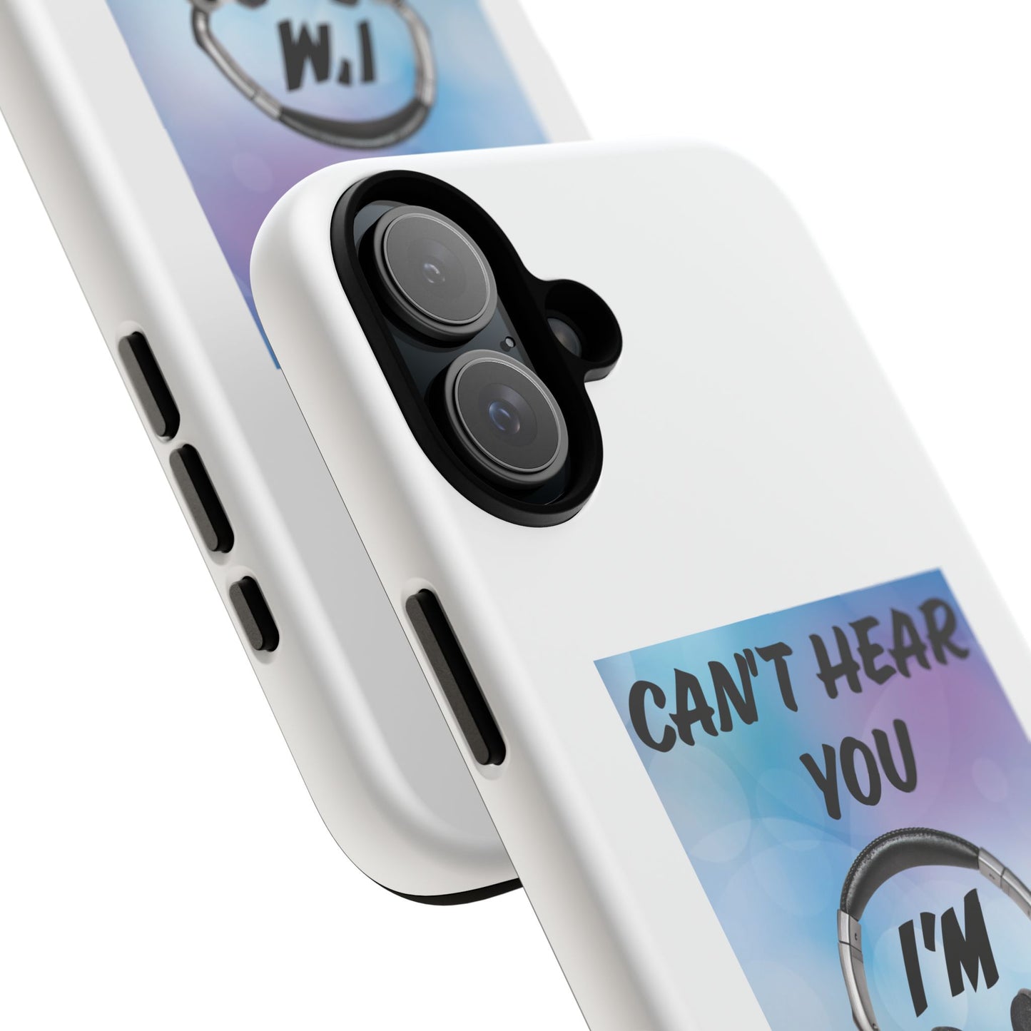 Can't Hear You- iPhone Tough Cases