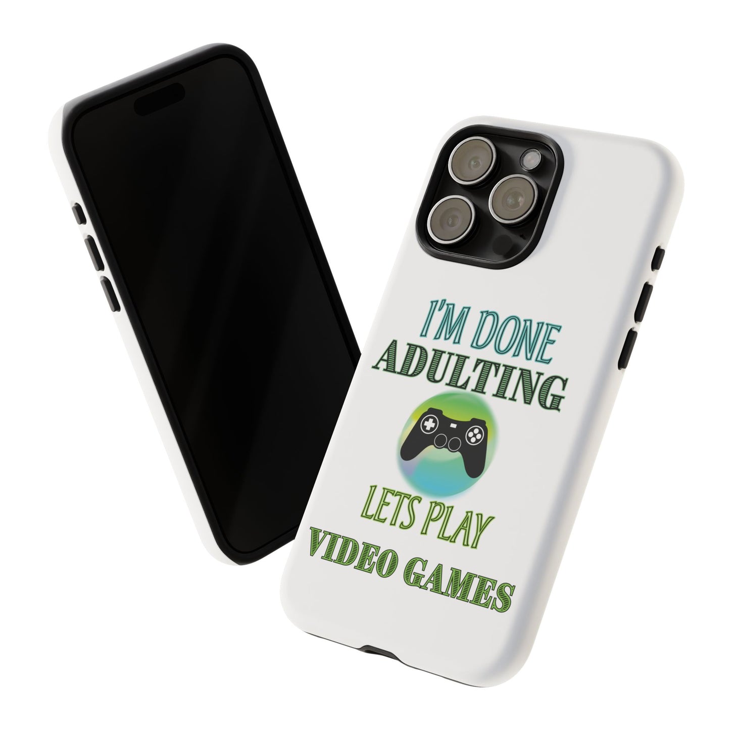 I'm Done Adulting- iPhone Tough Cases