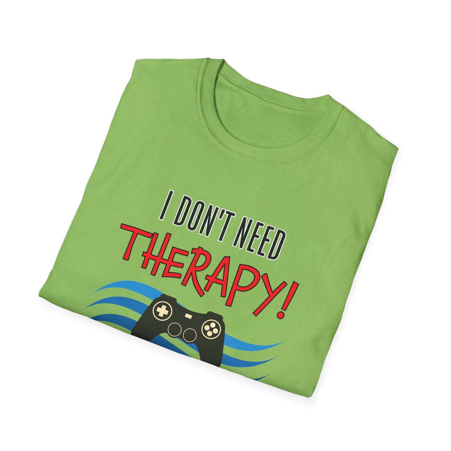 I Don't Need Therapy- Men's Softstyle T-Shirt