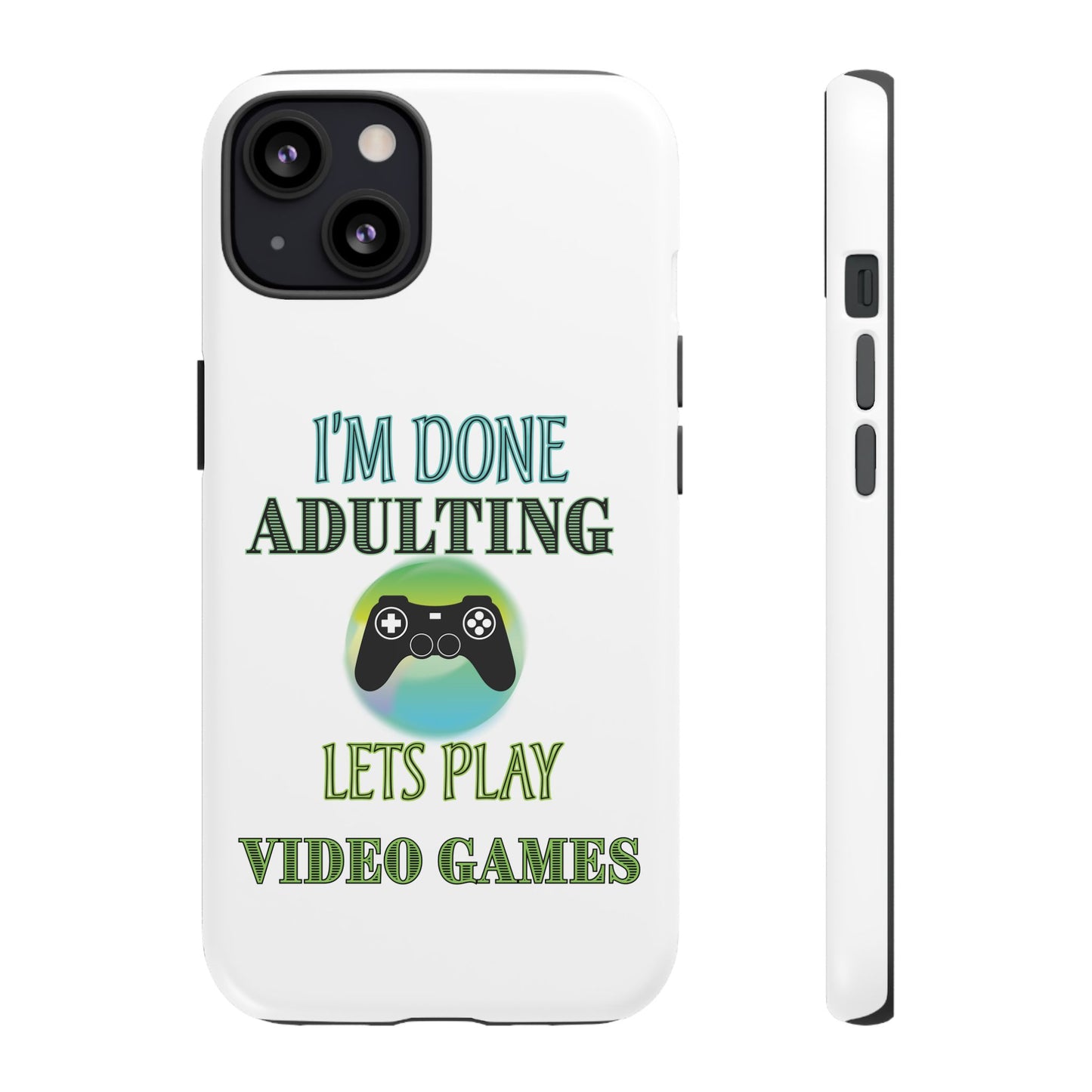 I'm Done Adulting- iPhone Tough Cases