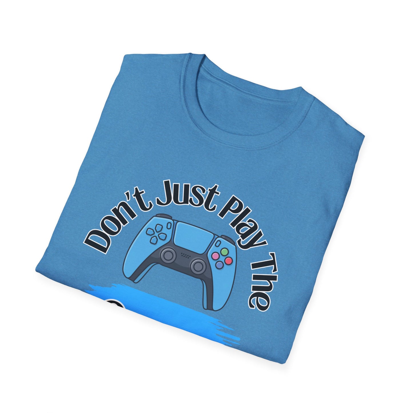 Don't Just Play- Men's Softstyle T-Shirt