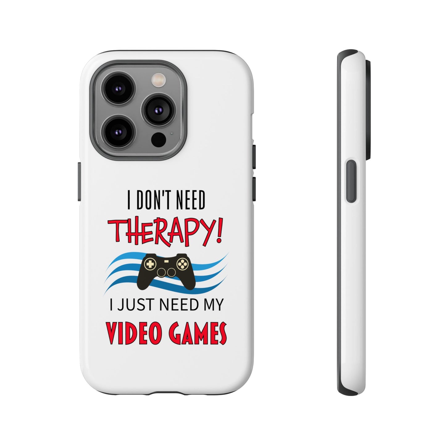 I Don't Need Therapy- iPhone Tough Cases