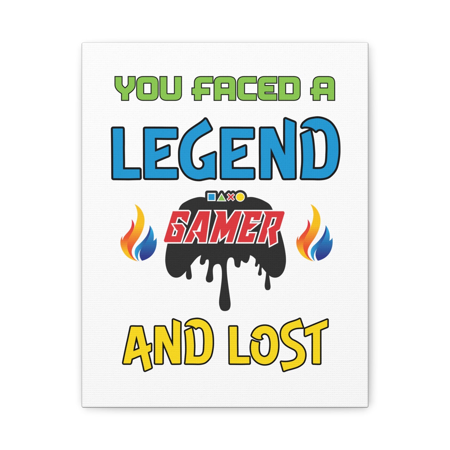 You Faced a Legend- Matte Canvas