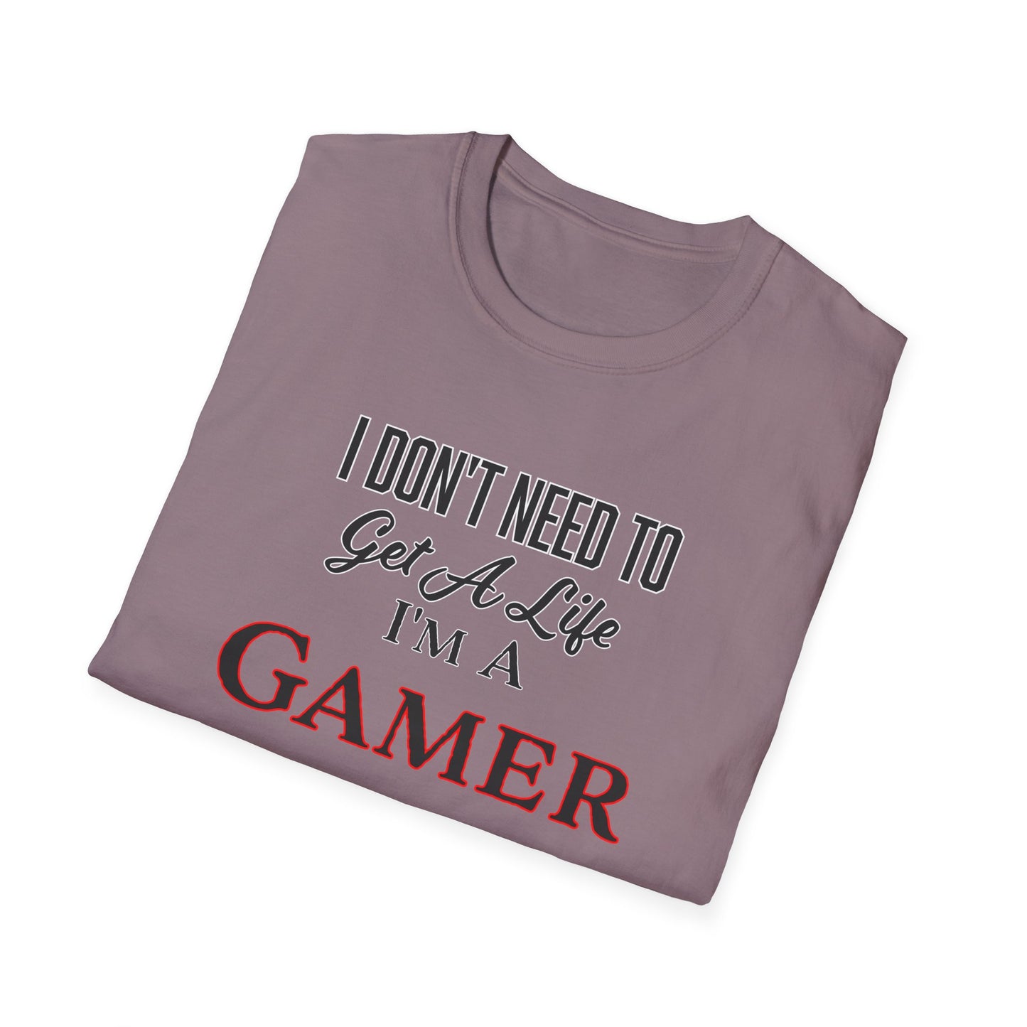 I Don't Need to Get a Life- Women's Softstyle T-Shirt