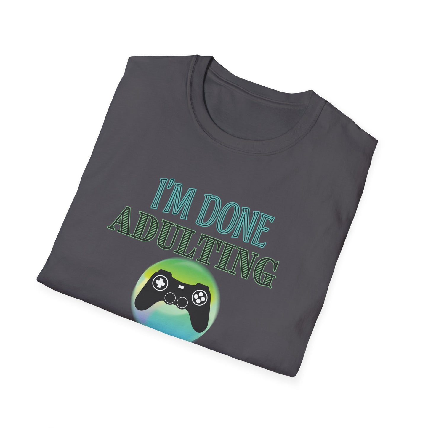 I'm Done Adulting- Women's Softstyle T-Shirt