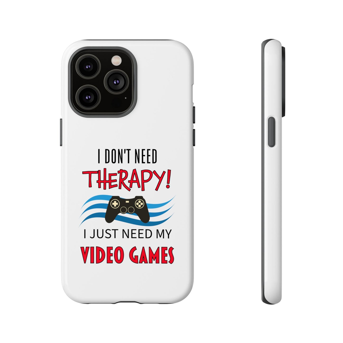 I Don't Need Therapy- iPhone Tough Cases