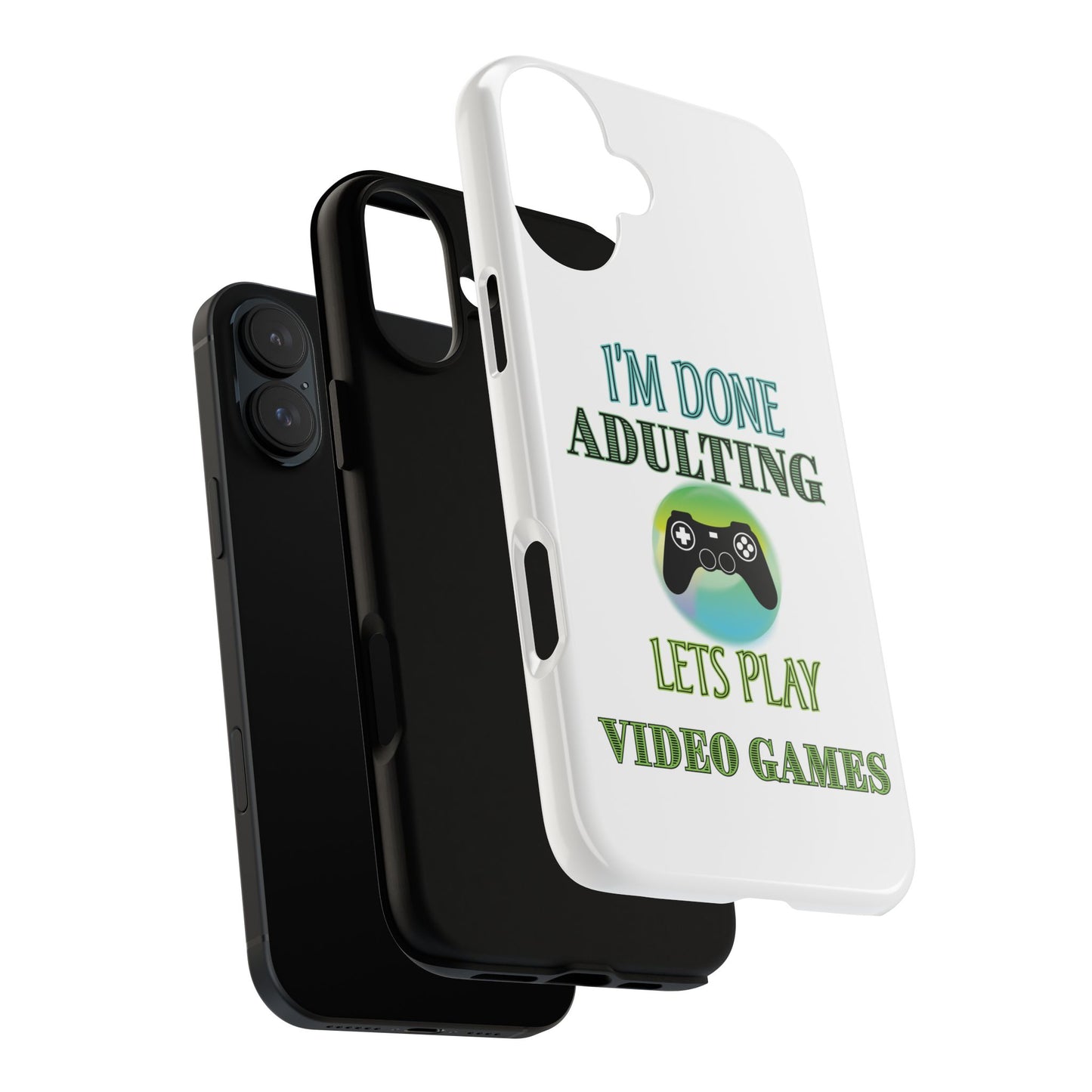 I'm Done Adulting- iPhone Tough Cases