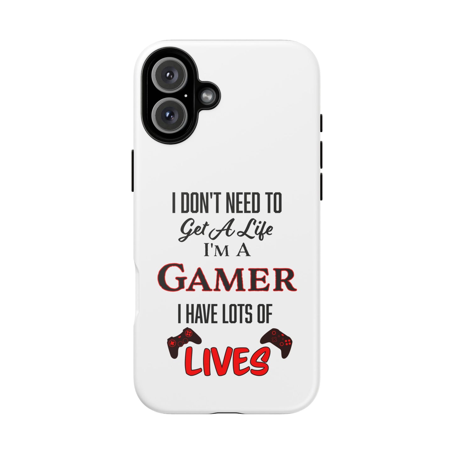 I Don't Need to Get a Life- iPhone Tough Cases