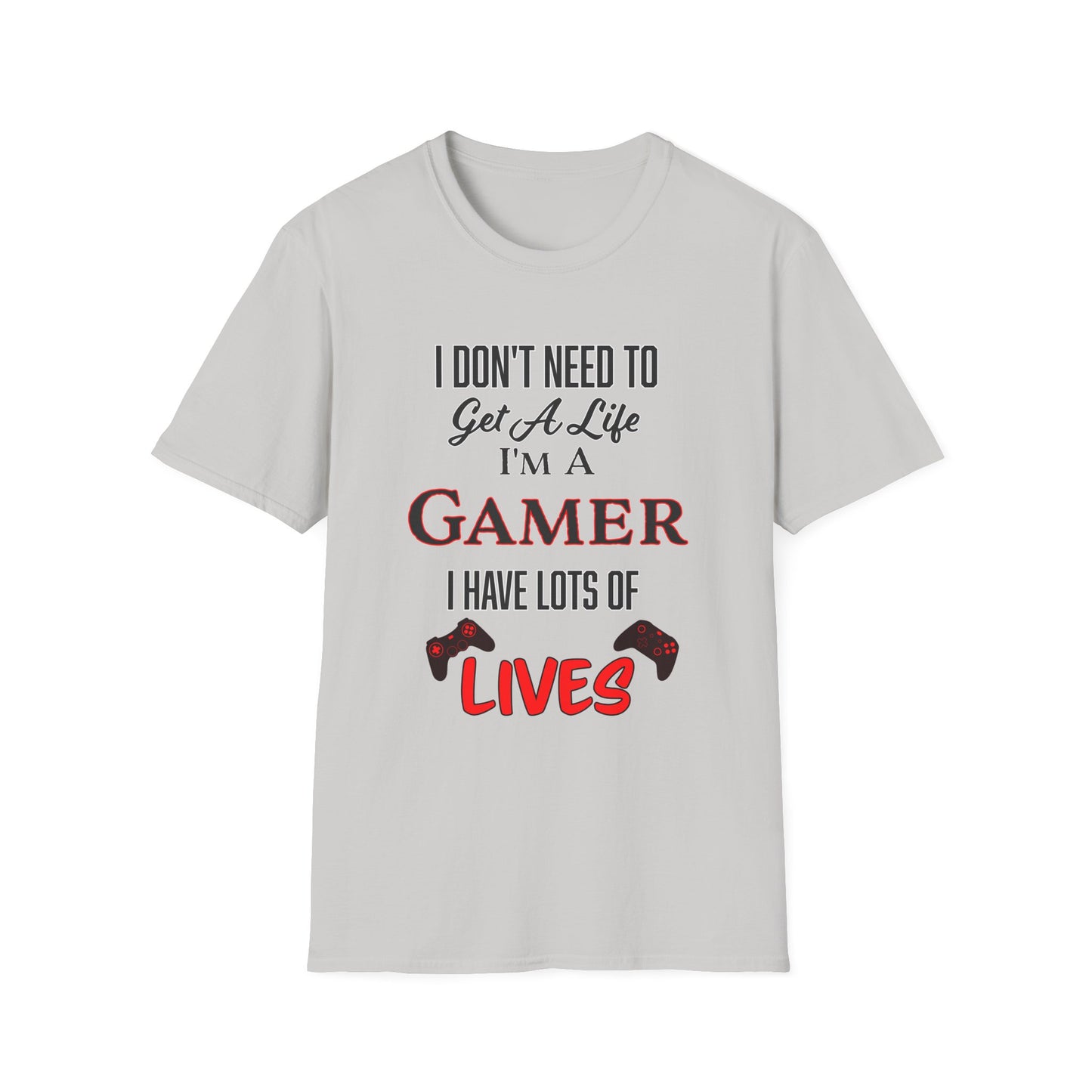 I Don't Need to Get a Life- Women's Softstyle T-Shirt