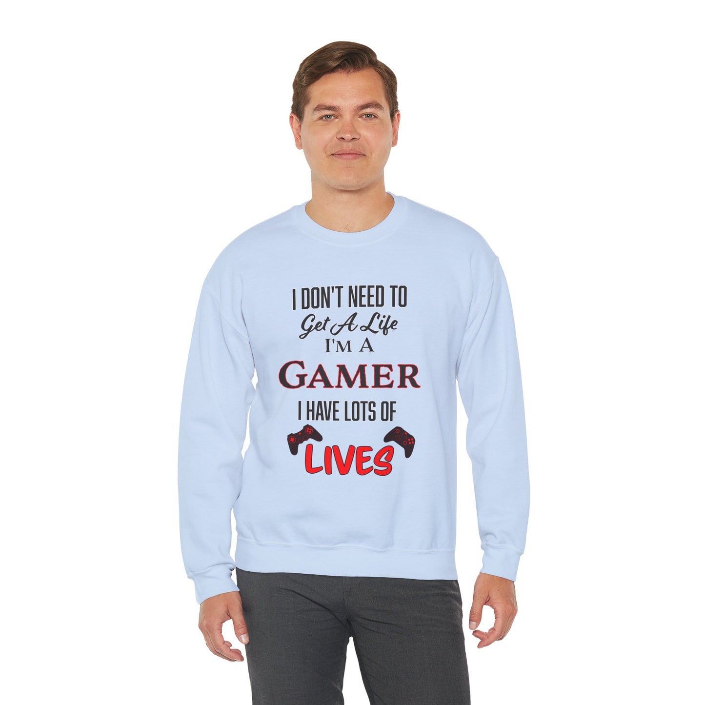 I Don't Need to Get a Life- Men's Sweatshirt