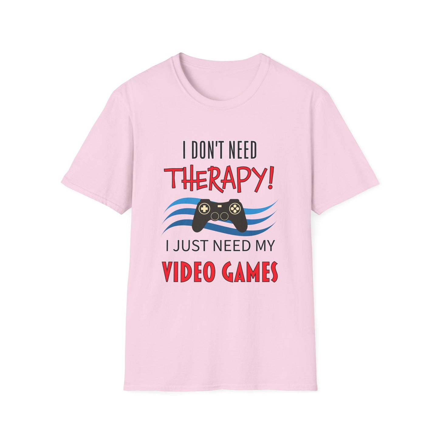 I Don't Need Therapy- Women's Softstyle T-Shirt