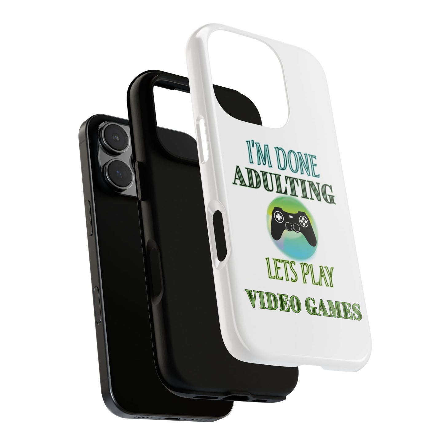 I'm Done Adulting- iPhone Tough Cases