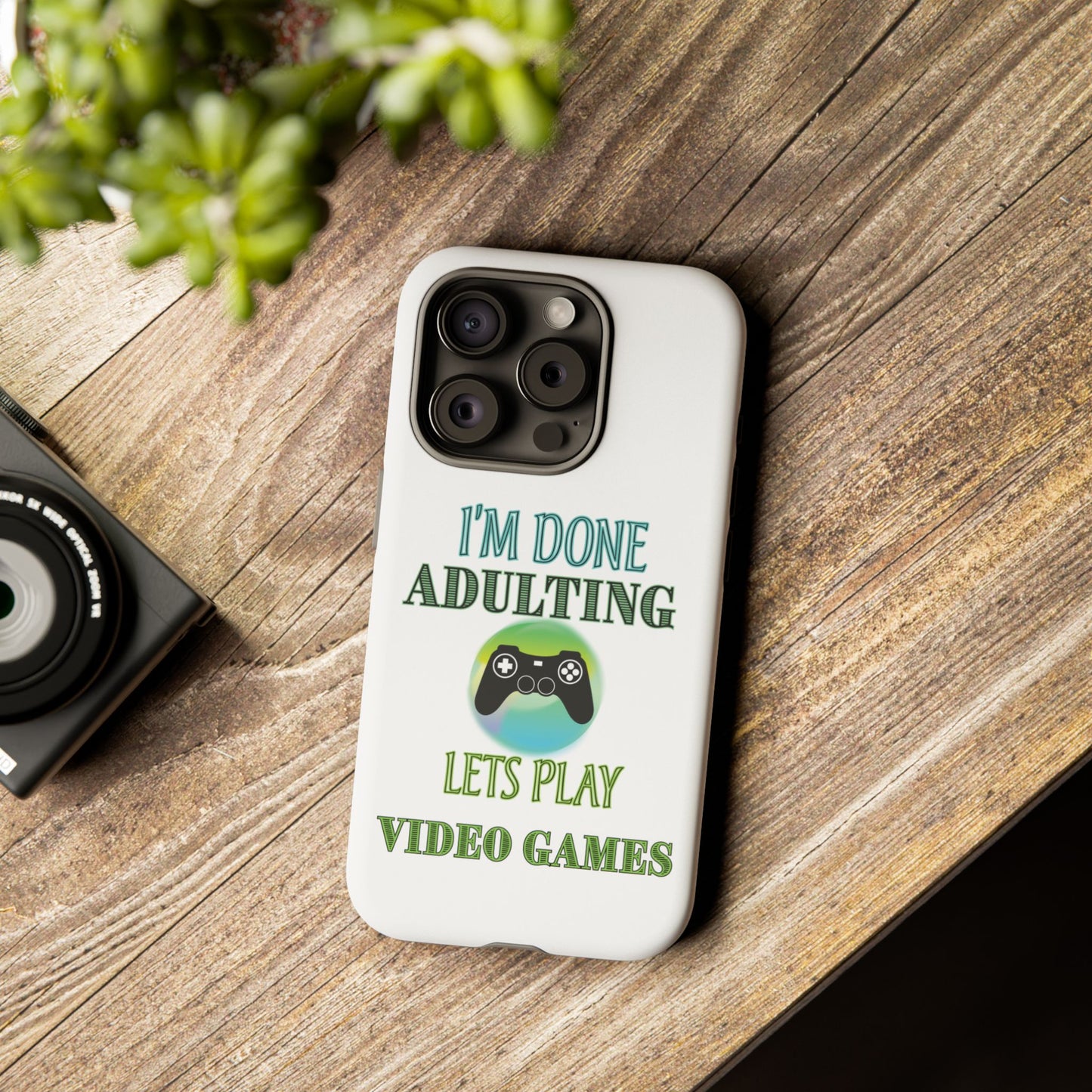 I'm Done Adulting- iPhone Tough Cases