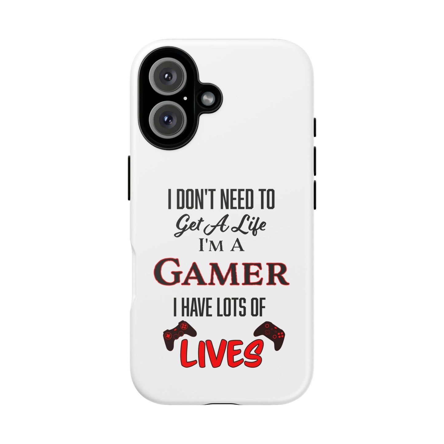 I Don't Need to Get a Life- iPhone Tough Cases