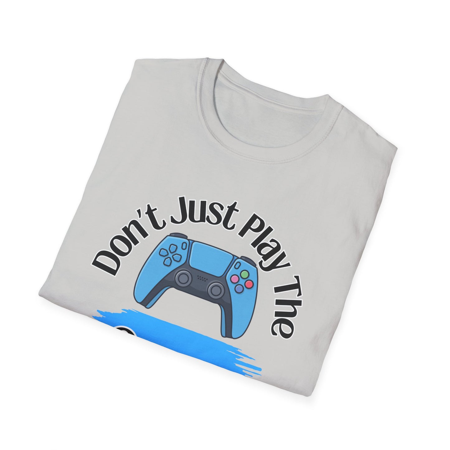 Don't Just Play- Men's Softstyle T-Shirt