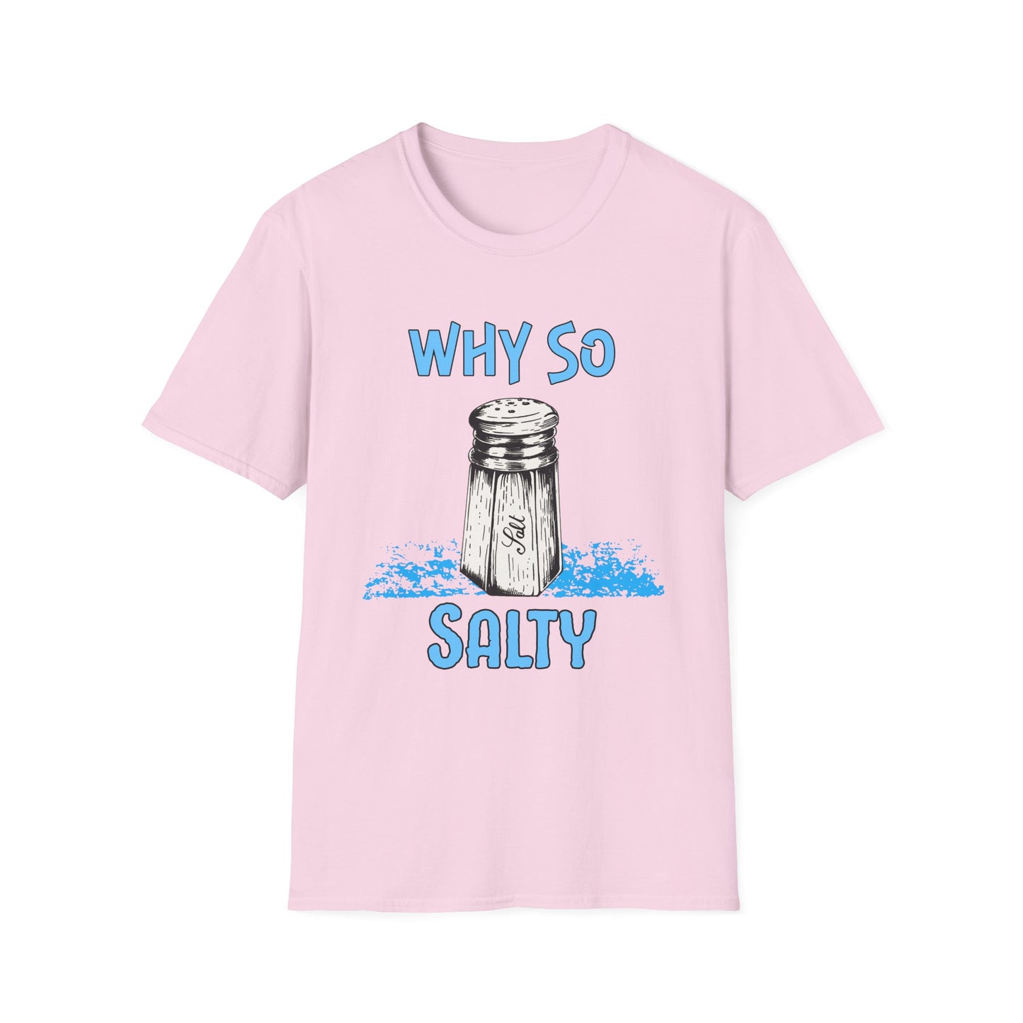 Why So Salty- Women's Softstyle T-Shirt