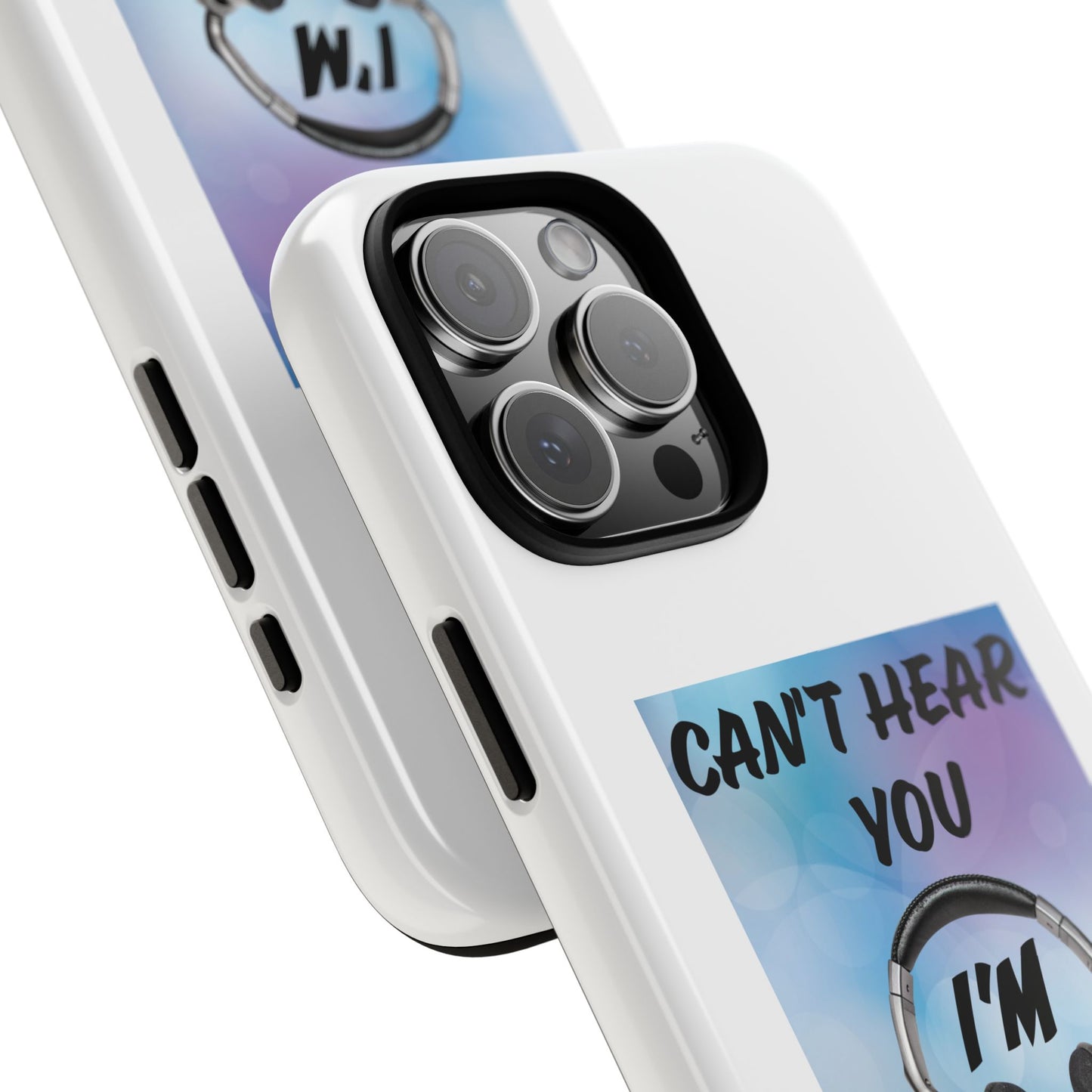 Can't Hear You- iPhone Tough Cases