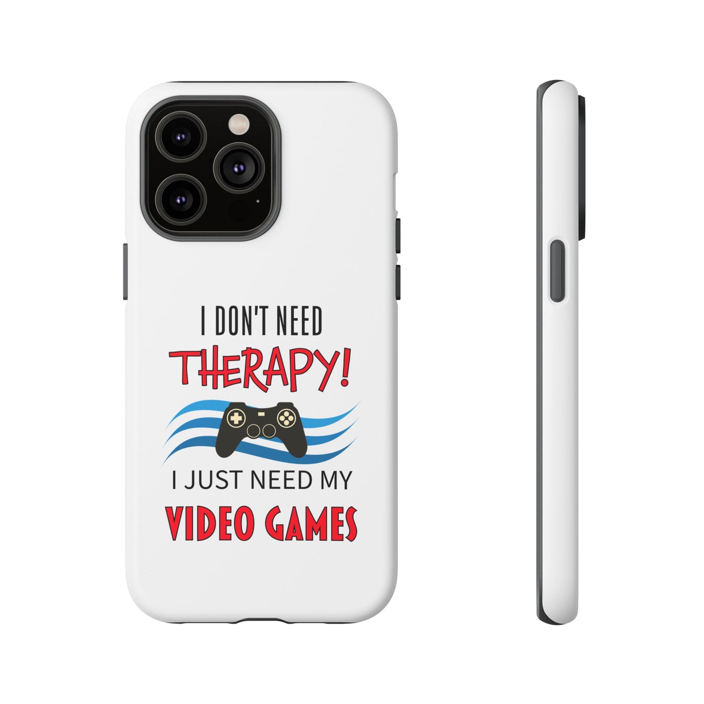 I Don't Need Therapy- iPhone Tough Cases