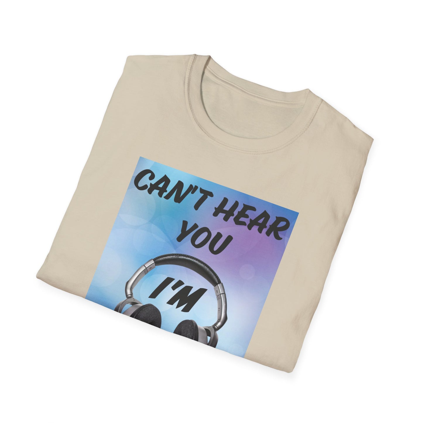 Don't Hear You- Men's Softstyle T-Shirt