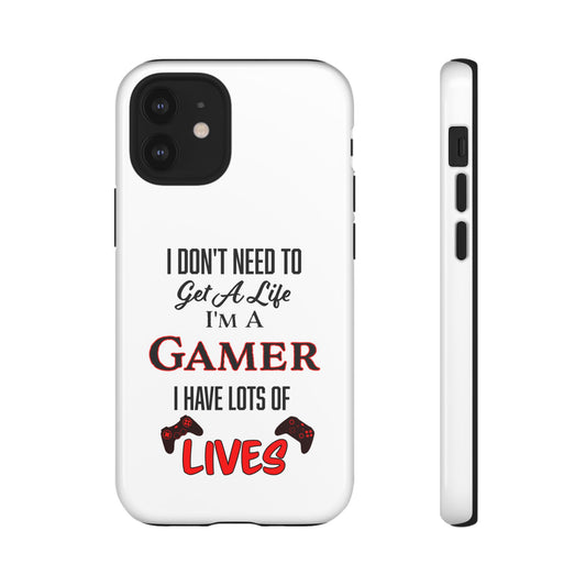 I Don't Need to Get a Life- iPhone Tough Cases