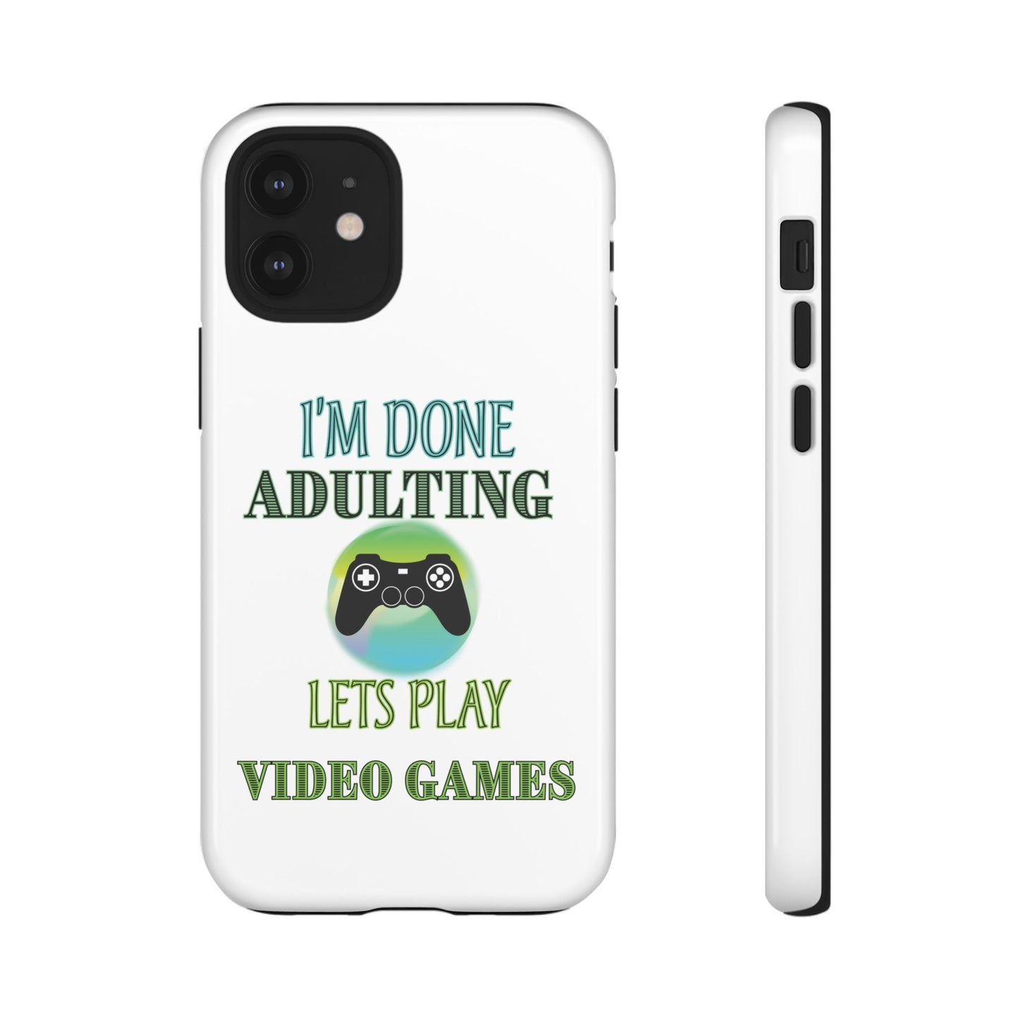 I'm Done Adulting- iPhone Tough Cases