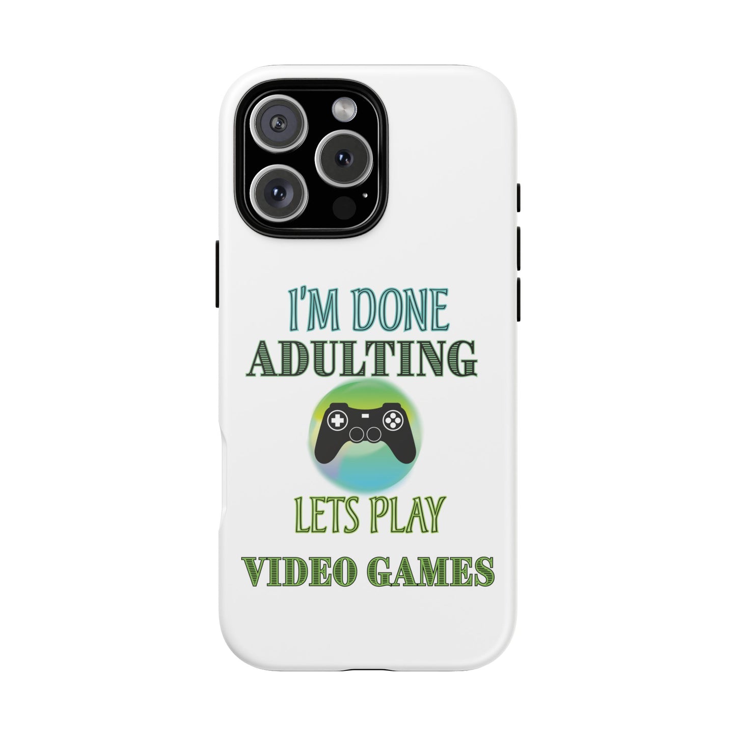 I'm Done Adulting- iPhone Tough Cases