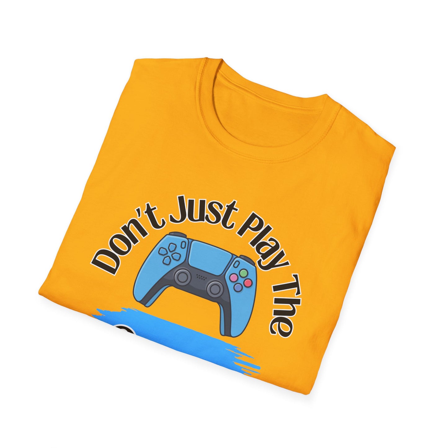 Don't Just Play- Men's Softstyle T-Shirt