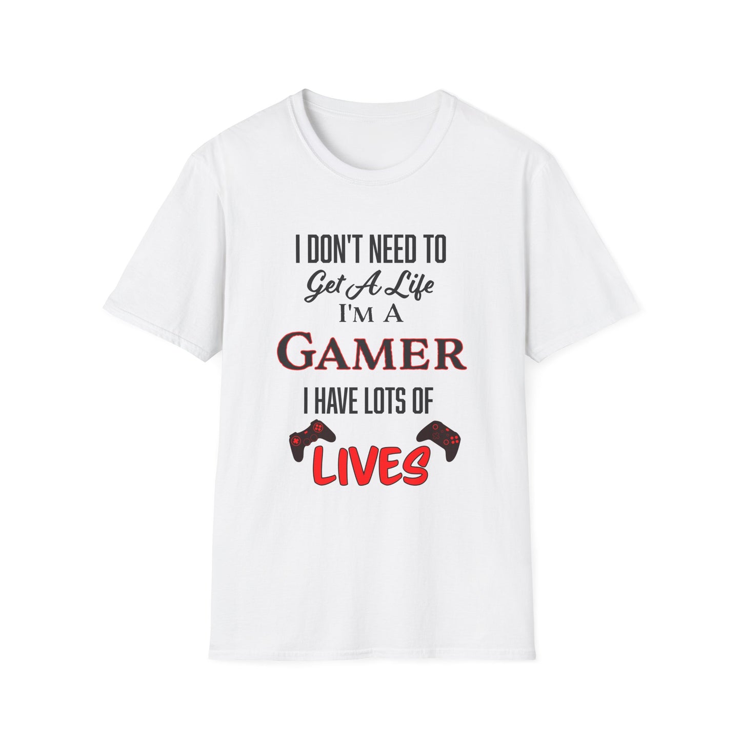 I Don't Need to Get a Life- Men's Softstyle T-Shirt