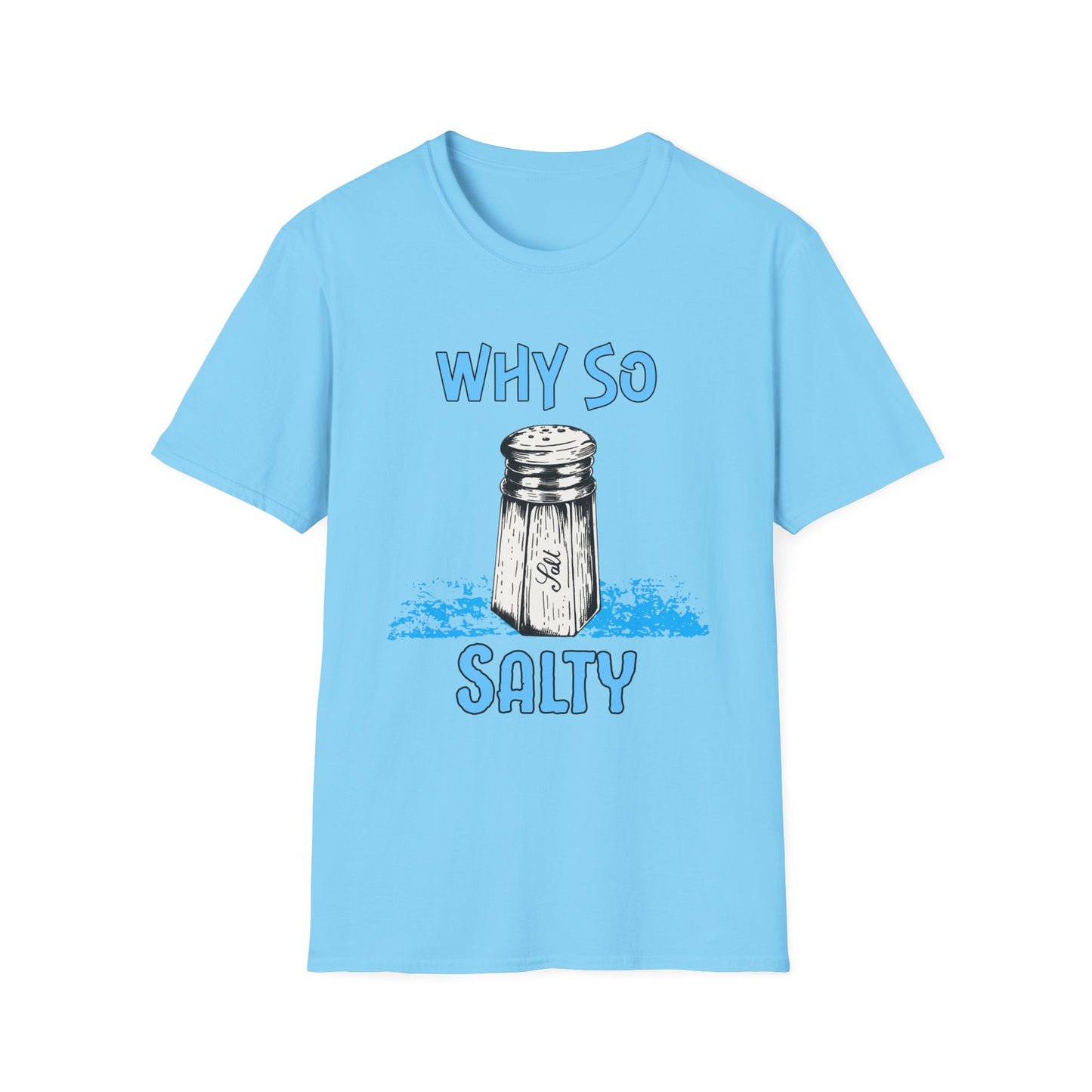 Why So Salty- Women's Softstyle T-Shirt