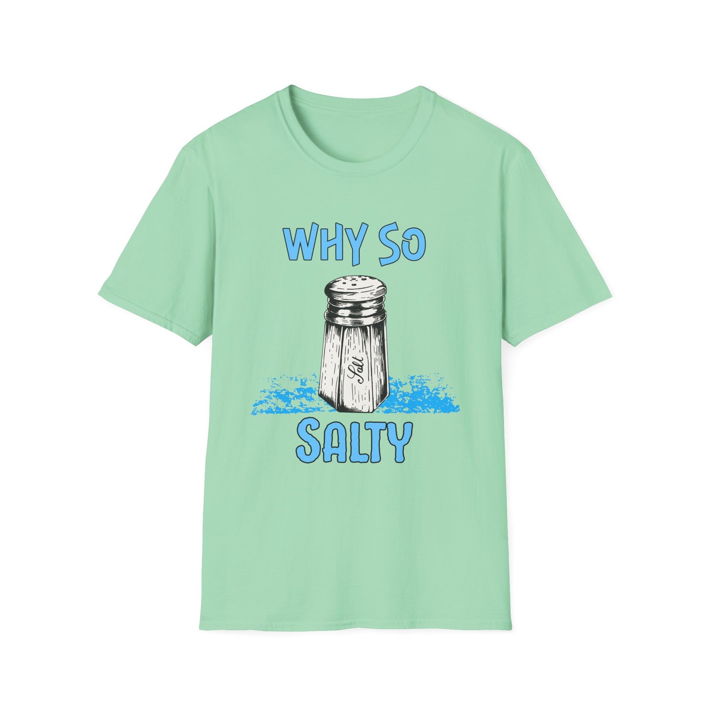 Why So Salty- Women's Softstyle T-Shirt