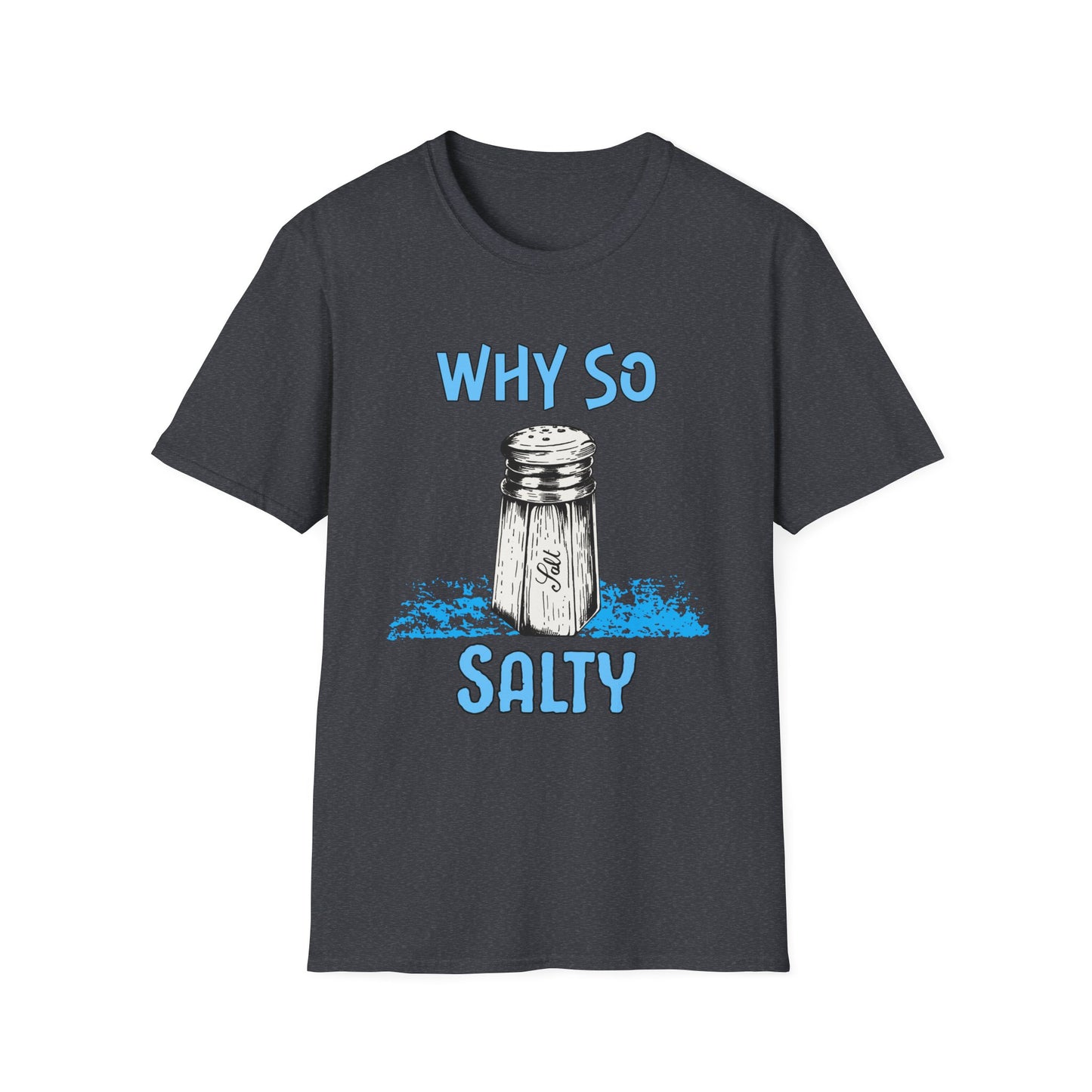 Why So Salty-  Men's Softstyle T-Shirt