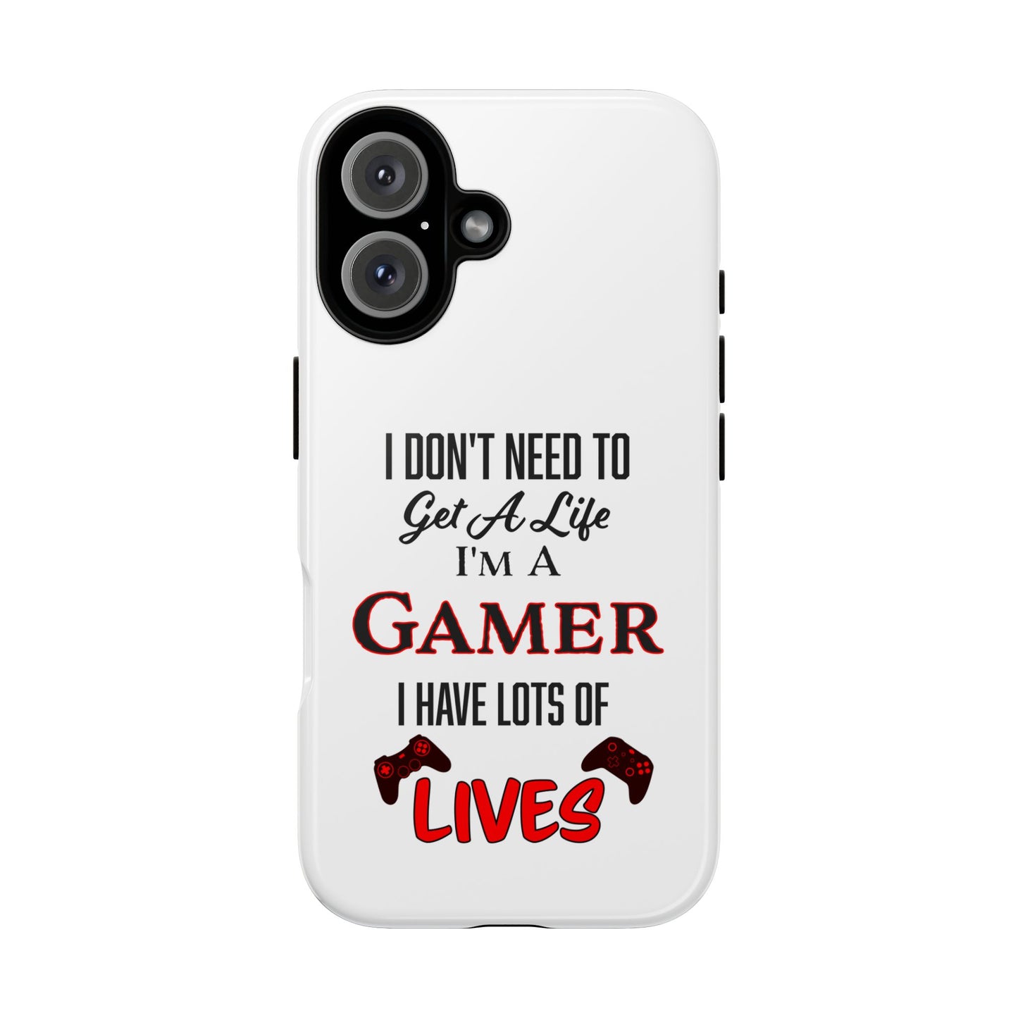 I Don't Need to Get a Life- iPhone Tough Cases