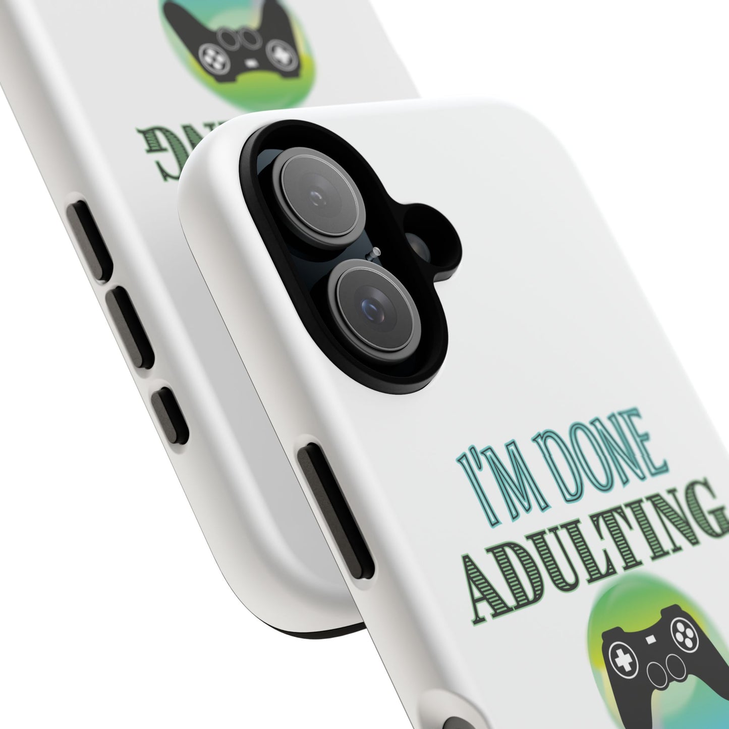 I'm Done Adulting- iPhone Tough Cases