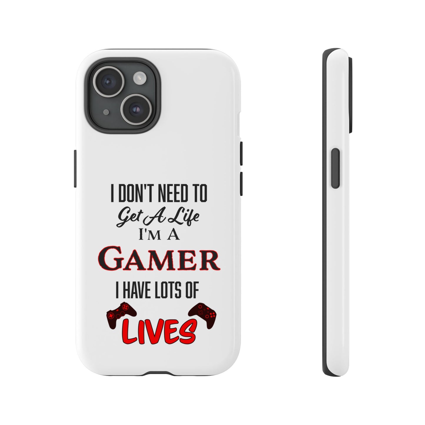 I Don't Need to Get a Life- iPhone Tough Cases