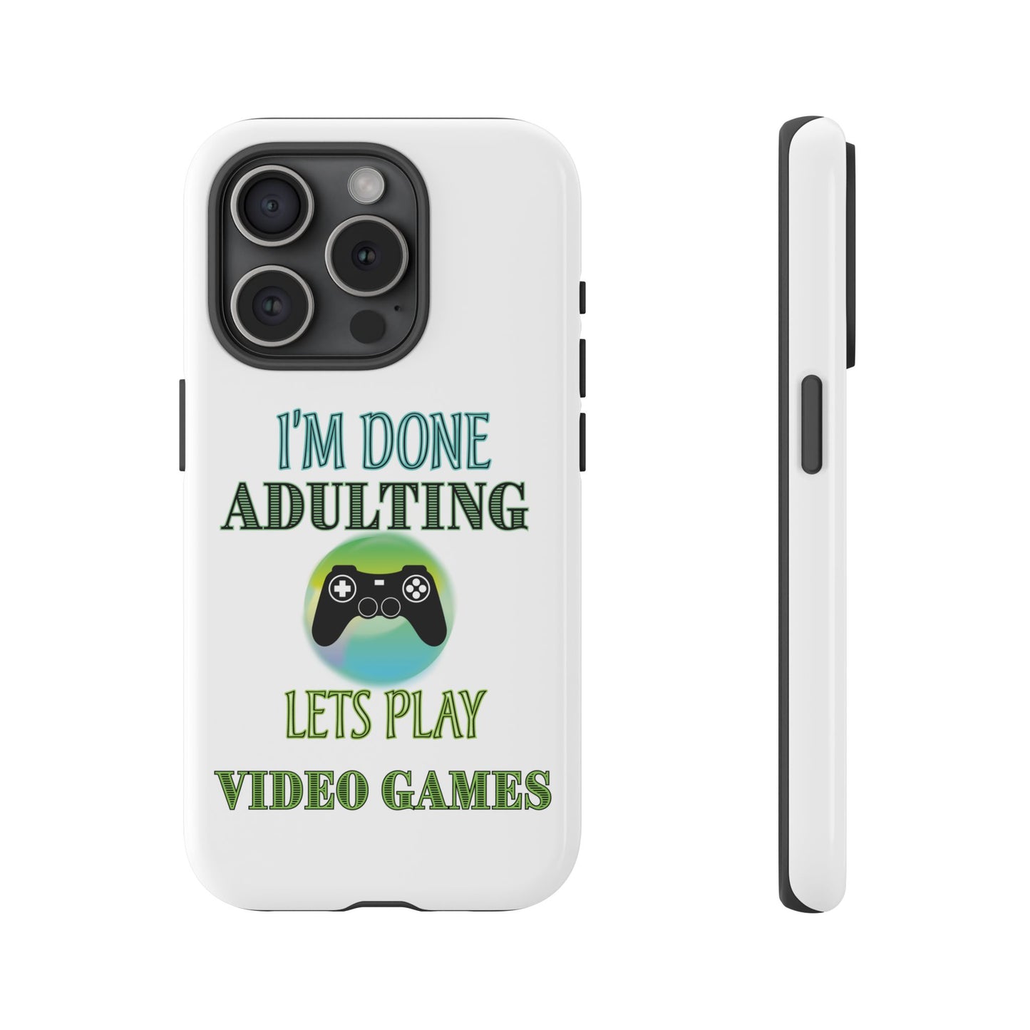 I'm Done Adulting- iPhone Tough Cases