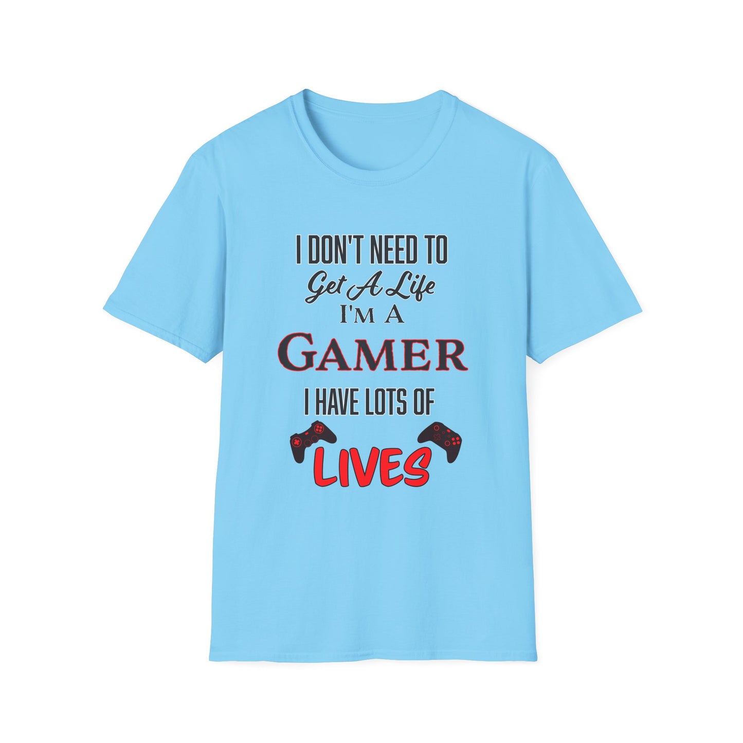 I Don't Need to Get a Life- Men's Softstyle T-Shirt