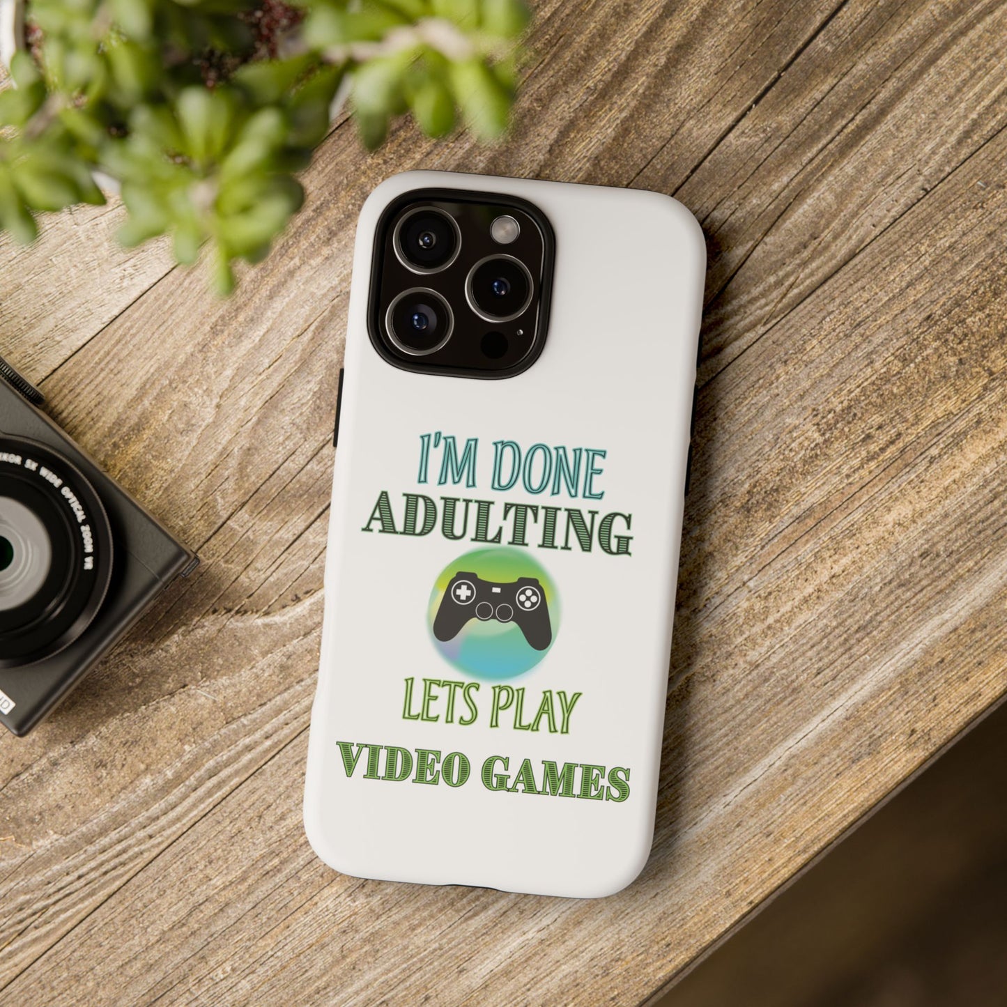 I'm Done Adulting- iPhone Tough Cases