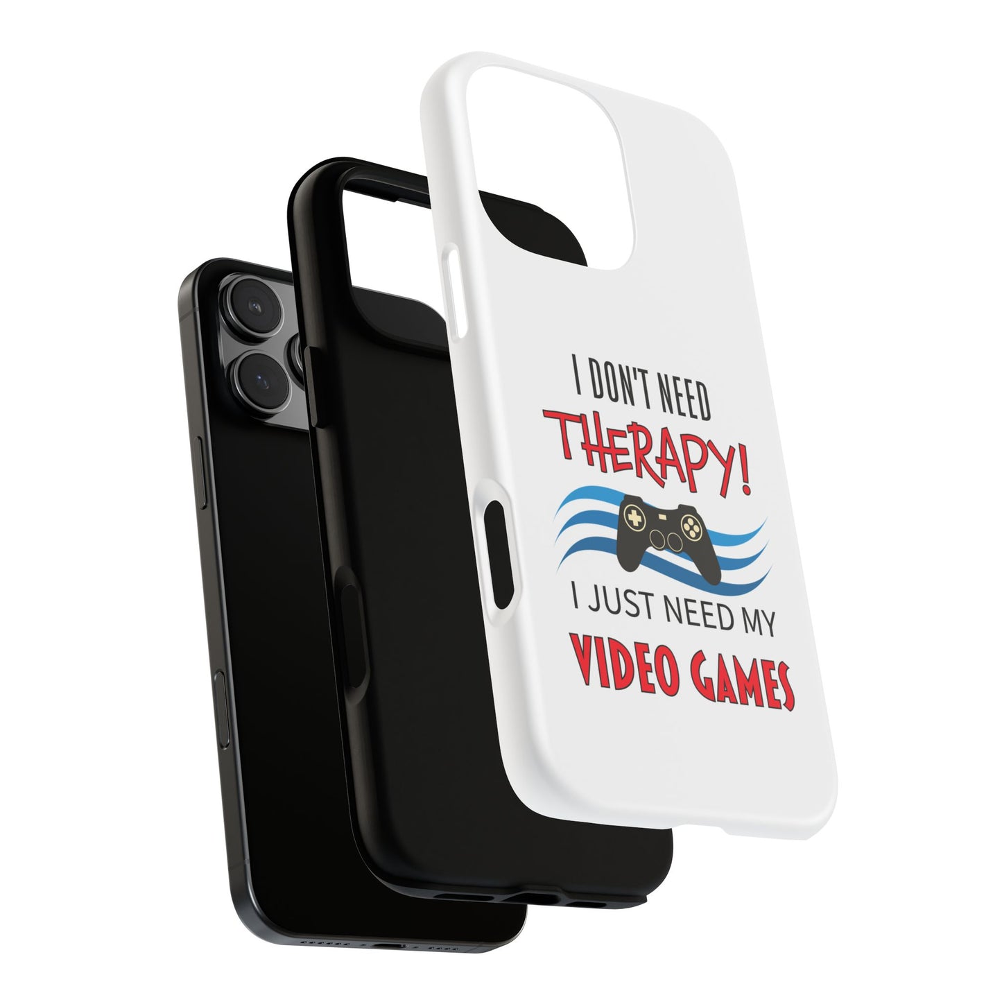 I Don't Need Therapy- iPhone Tough Cases