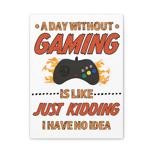 A Day Without Gaming-Canvas Print