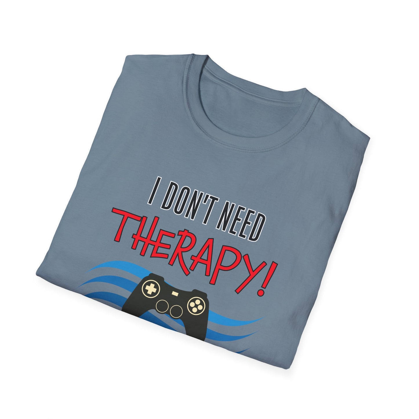 I Don't Need Therapy- Men's Softstyle T-Shirt