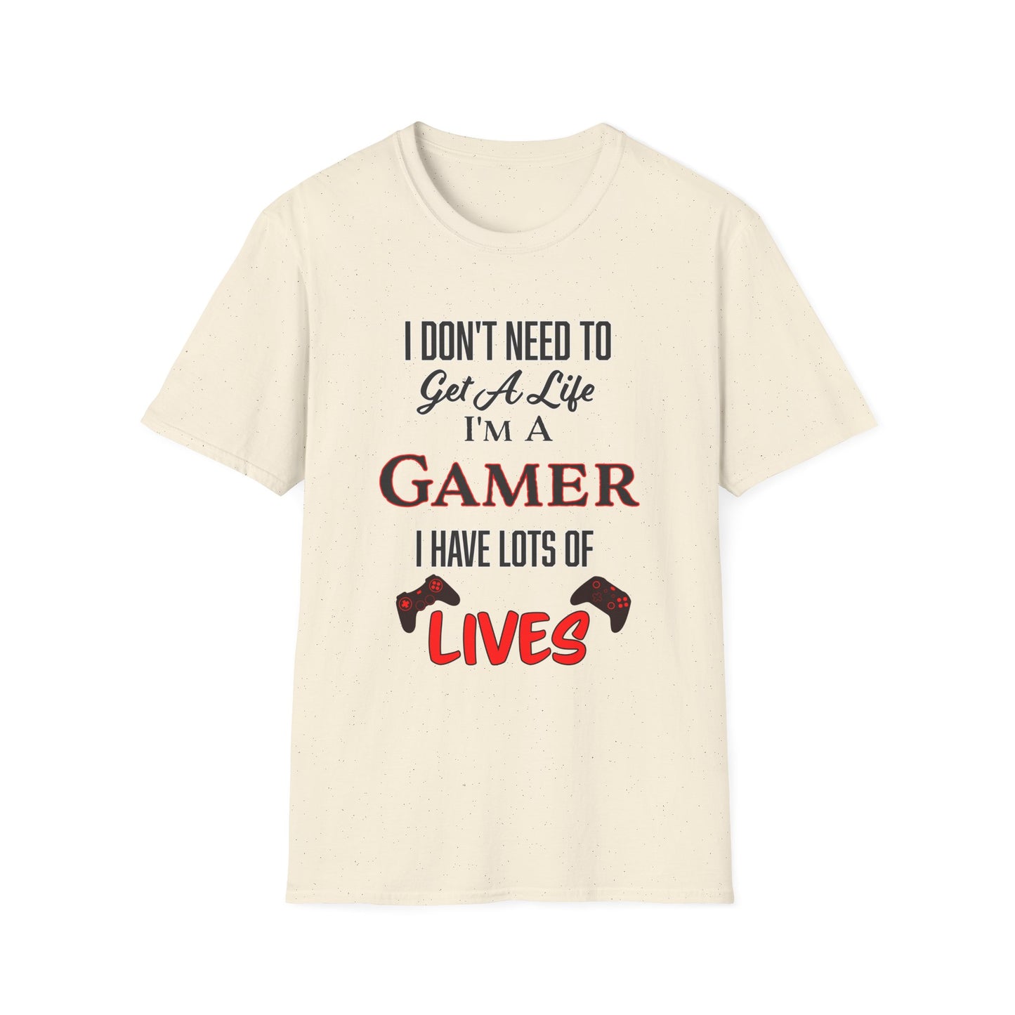 I Don't Need to Get a Life- Men's Softstyle T-Shirt