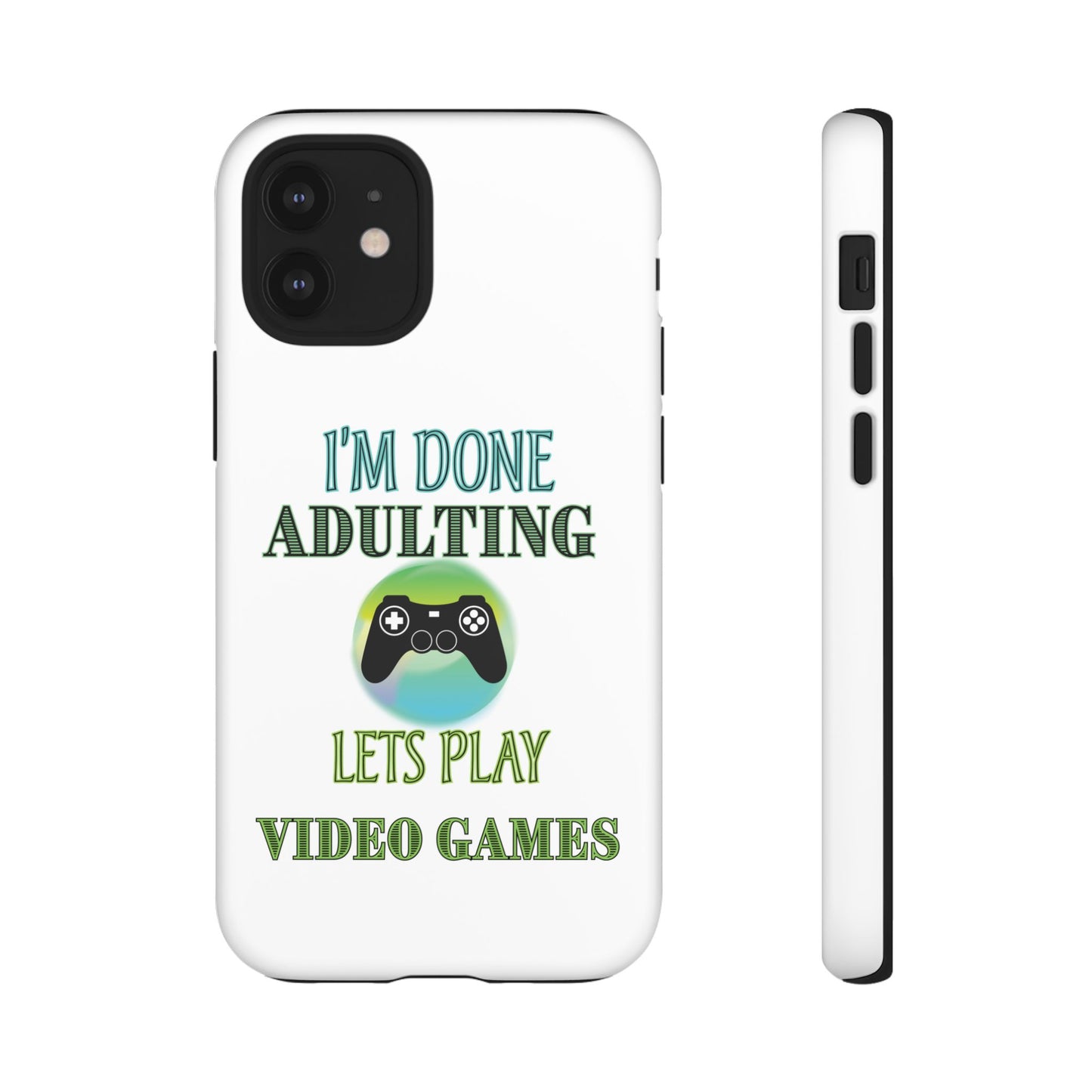 I'm Done Adulting- iPhone Tough Cases