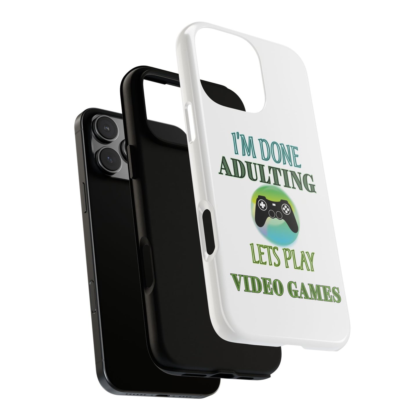 I'm Done Adulting- iPhone Tough Cases