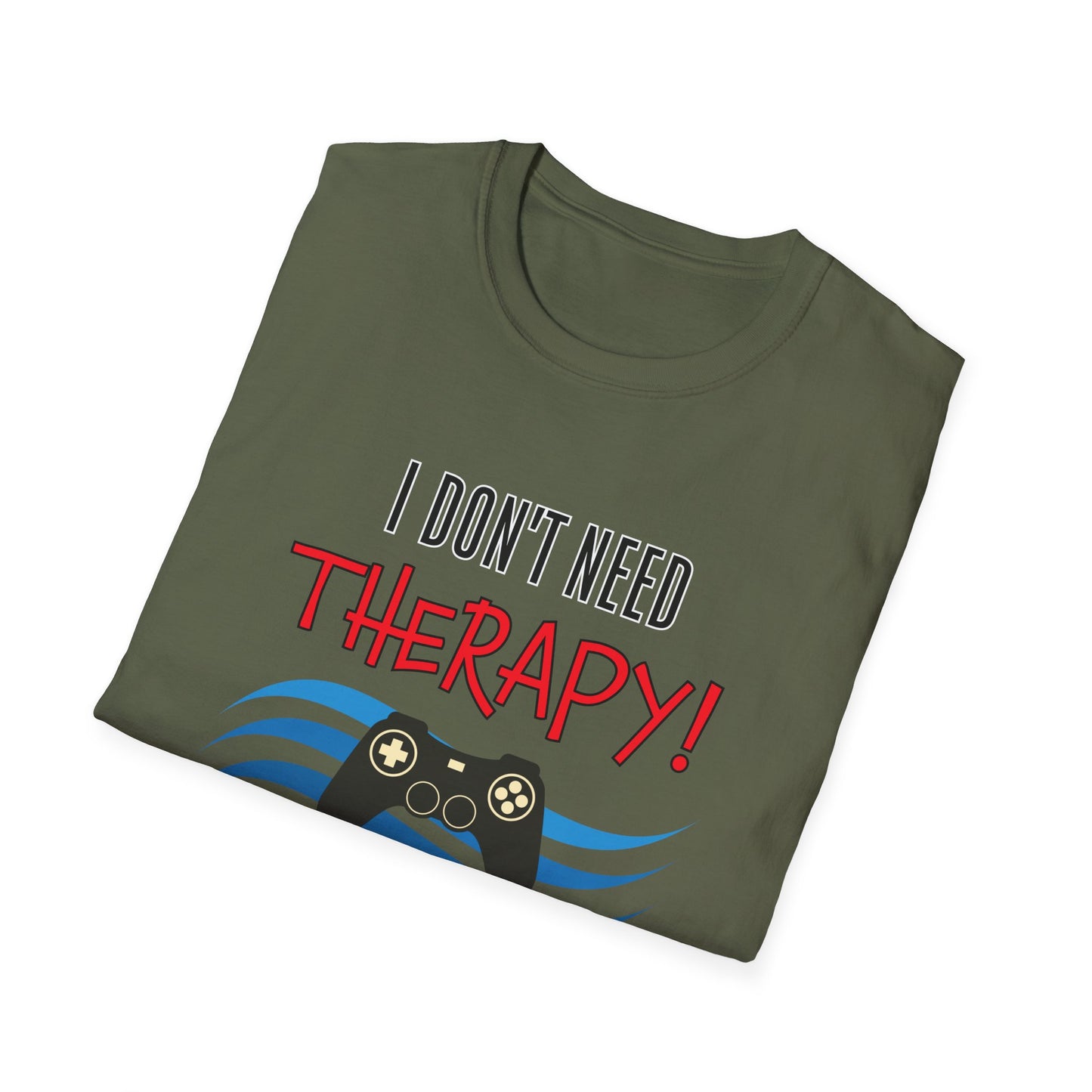 I Don't Need Therapy- Men's Softstyle T-Shirt