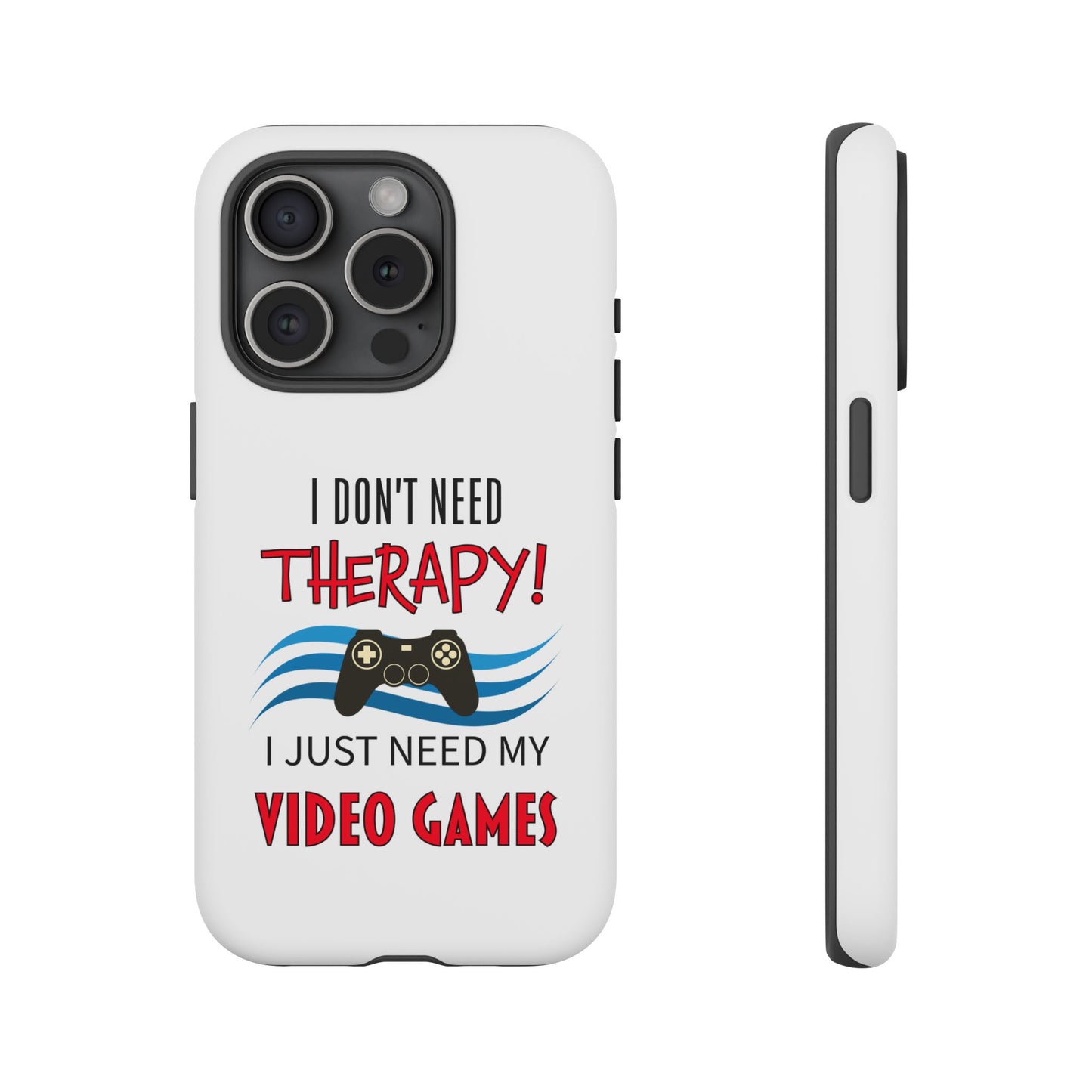 I Don't Need Therapy- iPhone Tough Cases