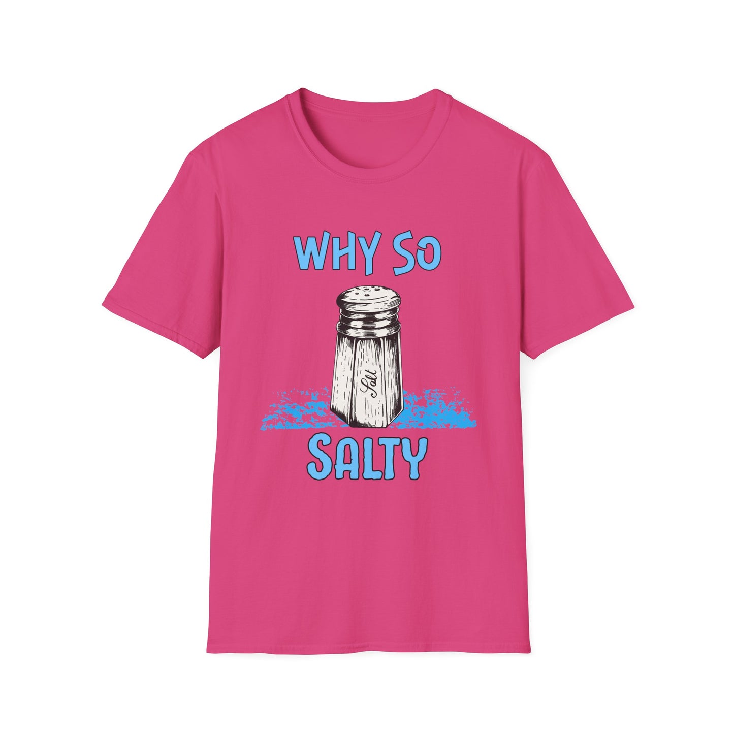 Why So Salty- Women's Softstyle T-Shirt