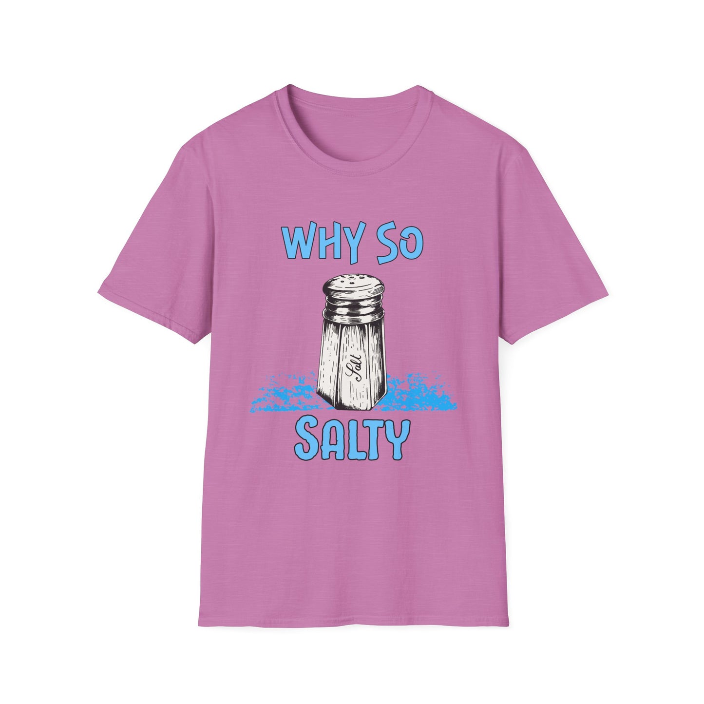 Why So Salty- Women's Softstyle T-Shirt