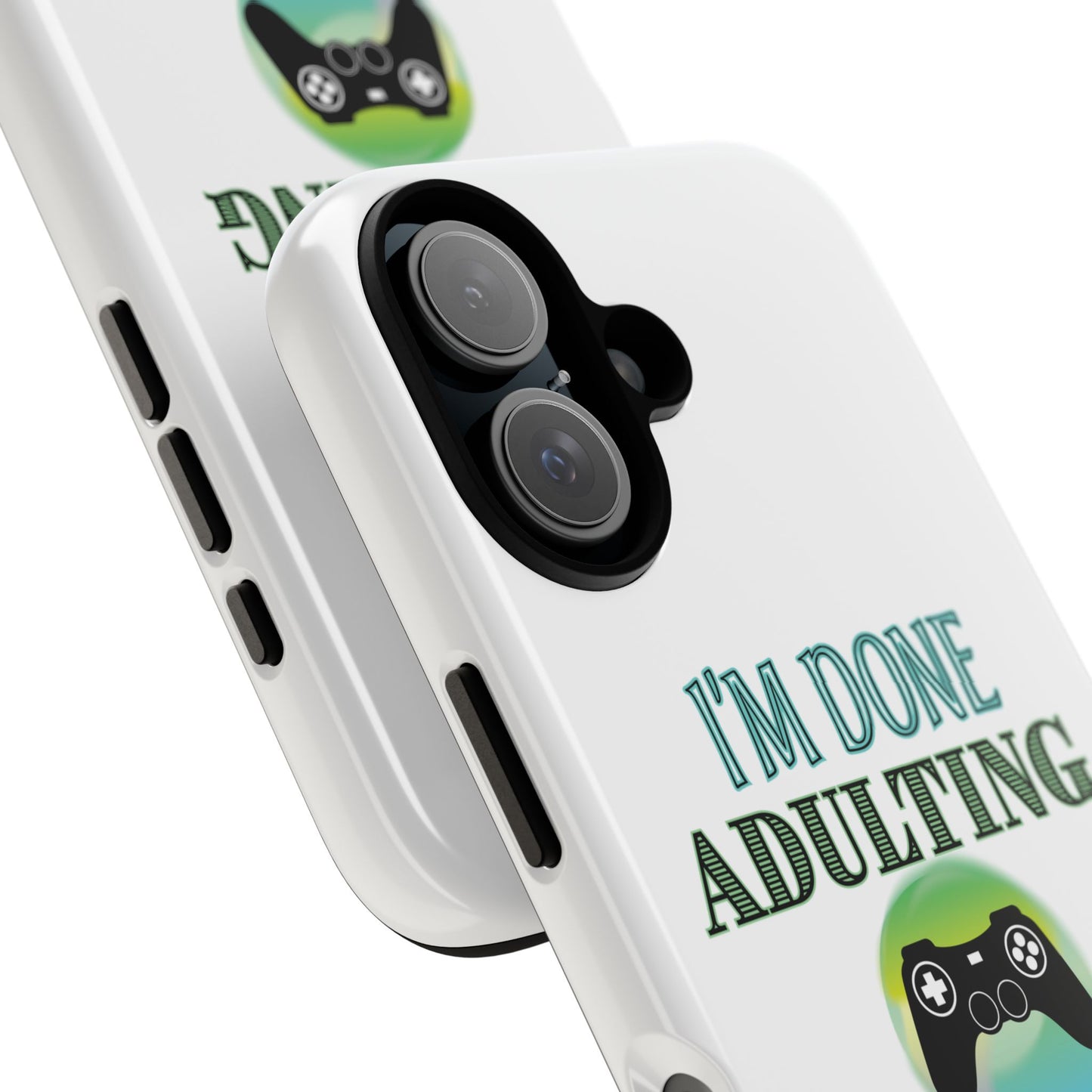 I'm Done Adulting- iPhone Tough Cases