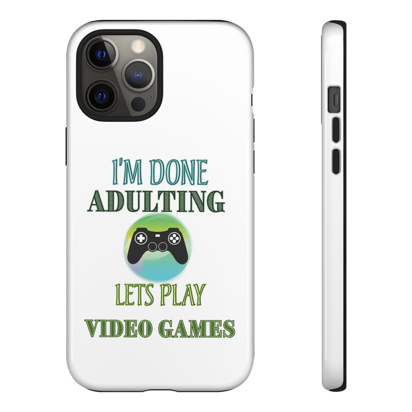 I'm Done Adulting- iPhone Tough Cases