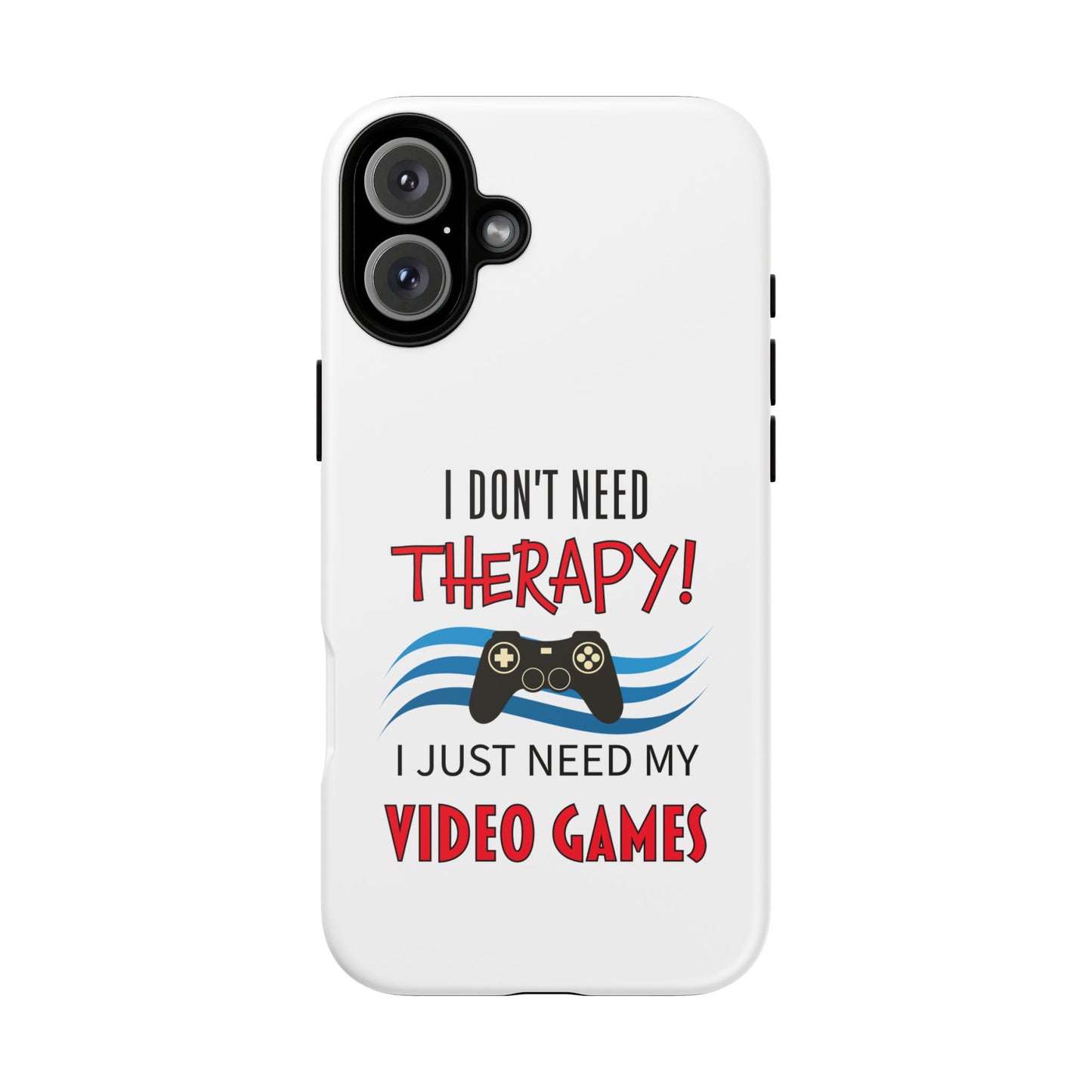 I Don't Need Therapy- iPhone Tough Cases